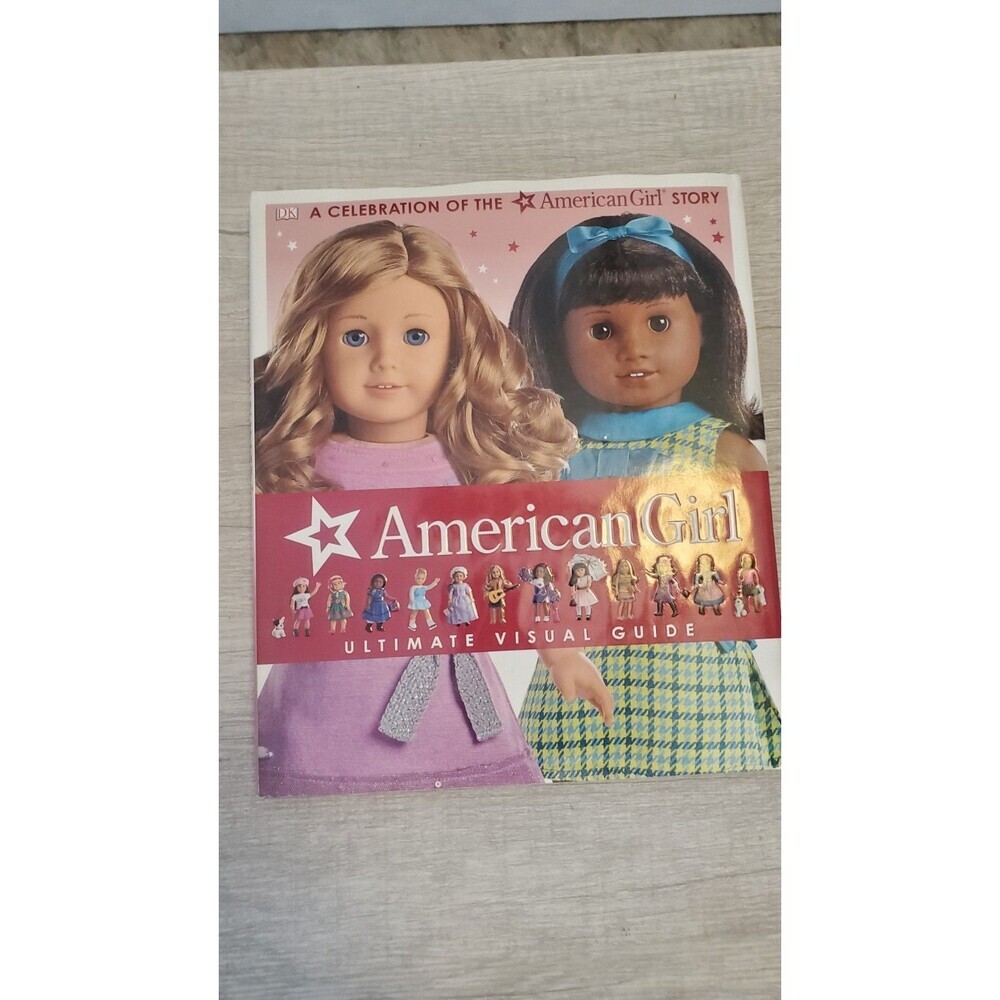 American Girl: Ultimate Visual Guide : A Celebration of the American Girl® Story